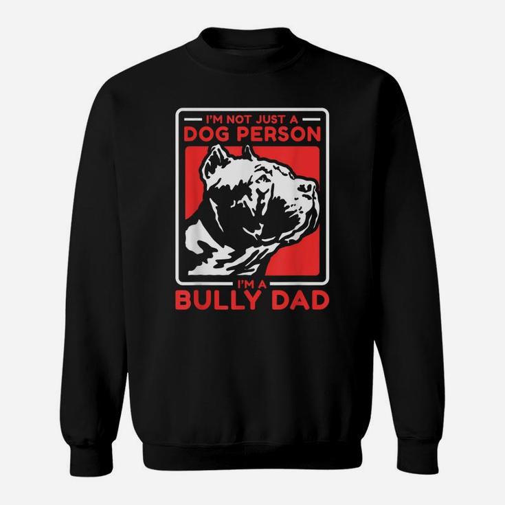 Mens I'm A Bully Dad | Dog Owner American Bully Sweatshirt