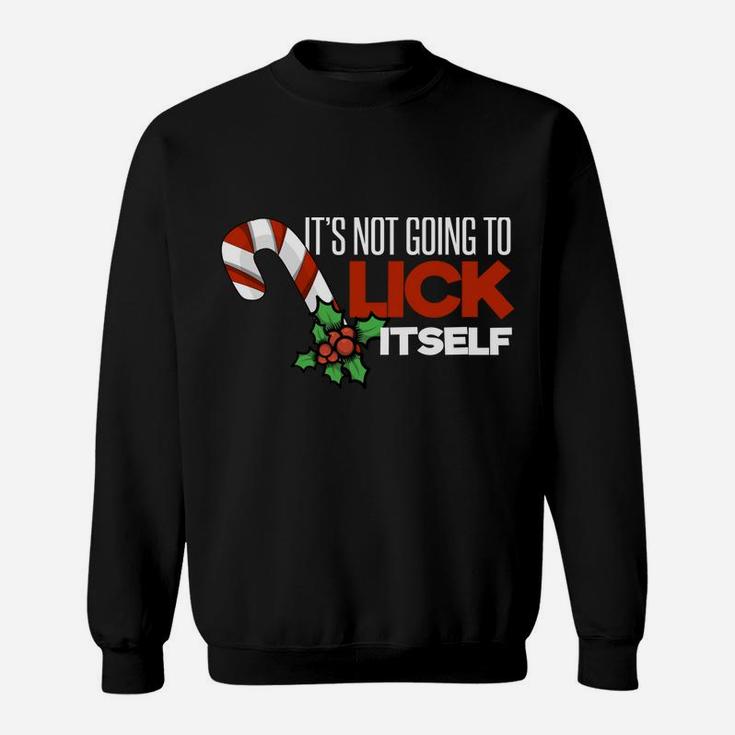 Mens Its Not Going To Lick Itself Funny Christmas Sweatshirt
