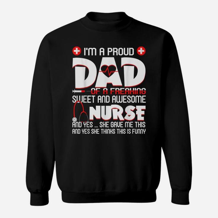 Mens Mens I'm A Proud Dad Of A Freaking Awesome Nurse Daughter Sweatshirt