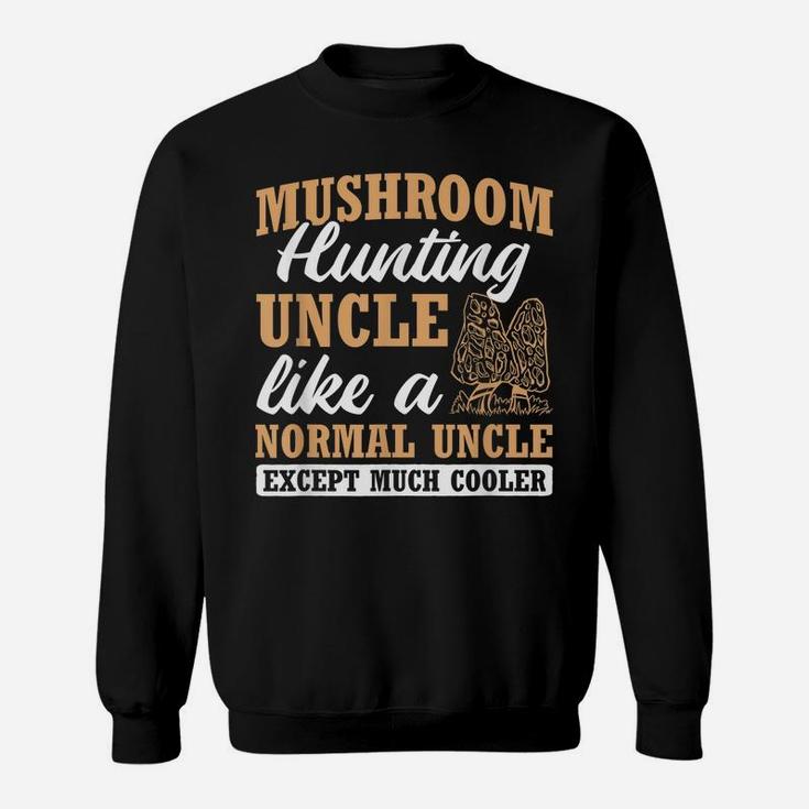Mens Mushroom Hunting Uncle Mushroom Hunter Mycology Expert Fungi Sweatshirt