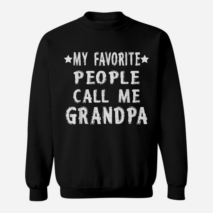 Mens My Favorite People Call Me Grandpa Funny Humor Sweatshirt