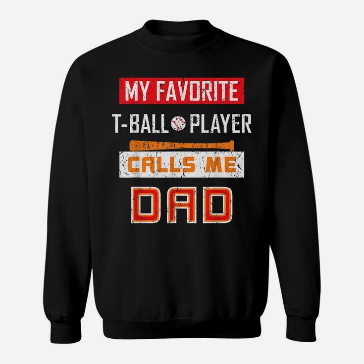 Mens My Favorite T-Ball Player Calls Me Dad Tee Shirt Dad Gift Sweatshirt