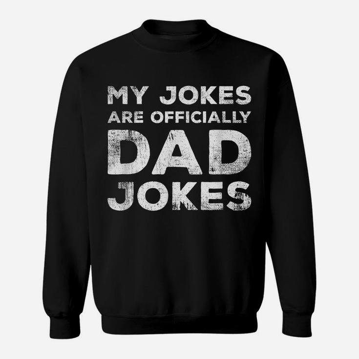 Mens My Jokes Are Officially Dad Jokes Funny New Daddy Father Sweatshirt