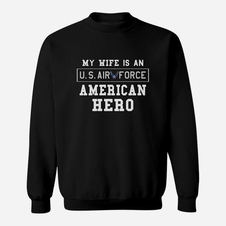 Mens My Wife Is An American Hero Us Air Force Proud Husband Sweatshirt