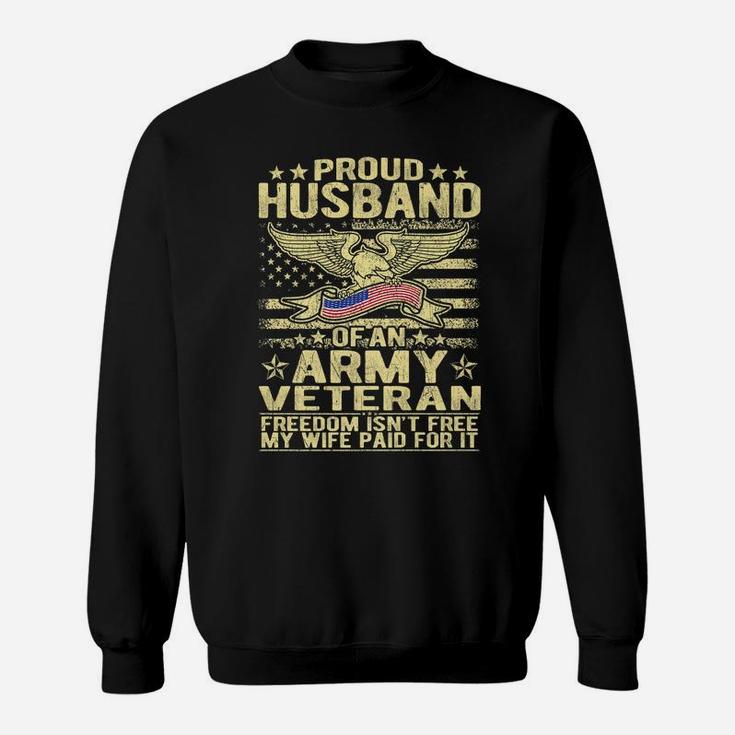 Mens Proud Husband Of Army Veteran Spouse Gift Freedom Isn't Free Sweatshirt