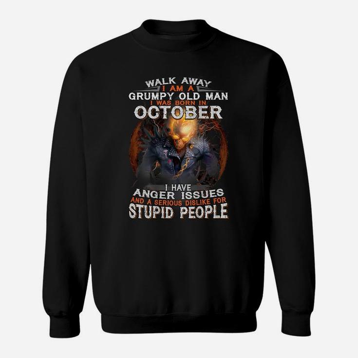 Mens Walk Away Im A Grumpy Old Man I Was Born In October Sweatshirt