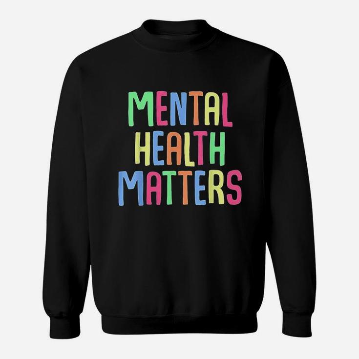 Mental Health Matters Depression Awareness Support Colorful Sweatshirt