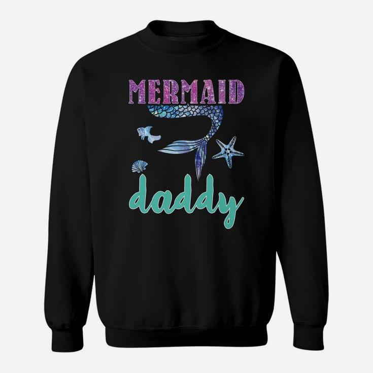 Mermaid Daddy Mens Mermaid Birthday Party Matching Family Sweatshirt