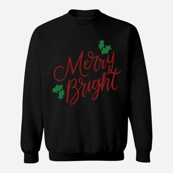 Merry And Bright Merry Christmas Holiday Cute Funny Gifts Sweatshirt Sweatshirt