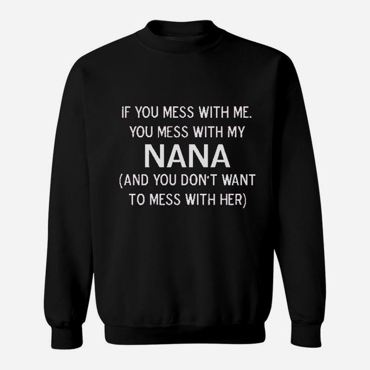 Mess With Me Mess With My Nana Sweatshirt