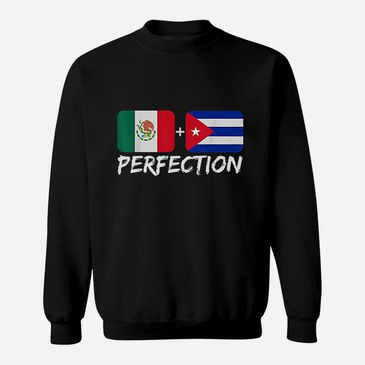 Mexican Plus Cuban Perfection Sweatshirt