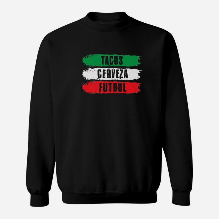 Mexican Pride Tacos Cerveza Futbol Sweatshirt