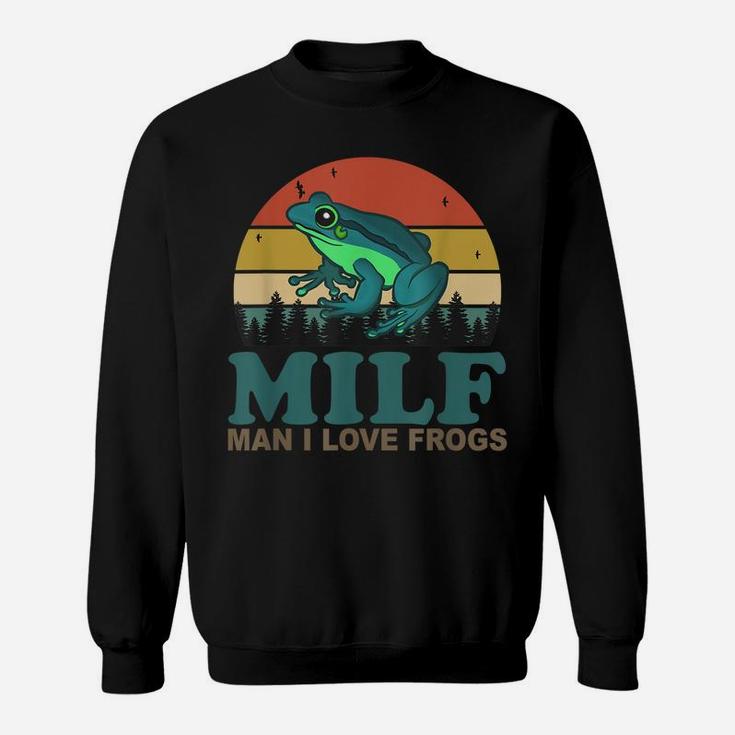 Milf-Man I Love Frogs Funny Saying Frog-Amphibian Lovers Sweatshirt