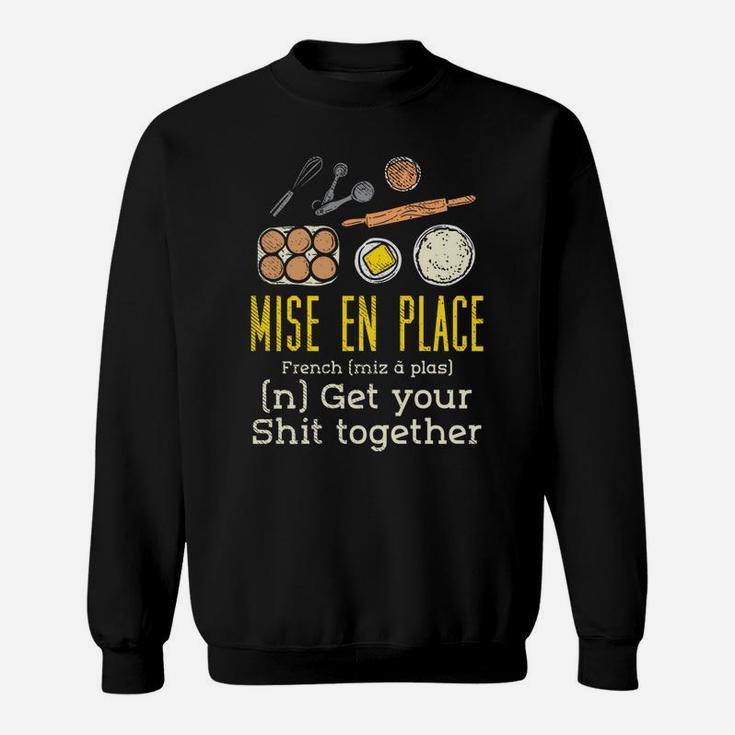 Mise En Place - French Pastry Chef Sweatshirt