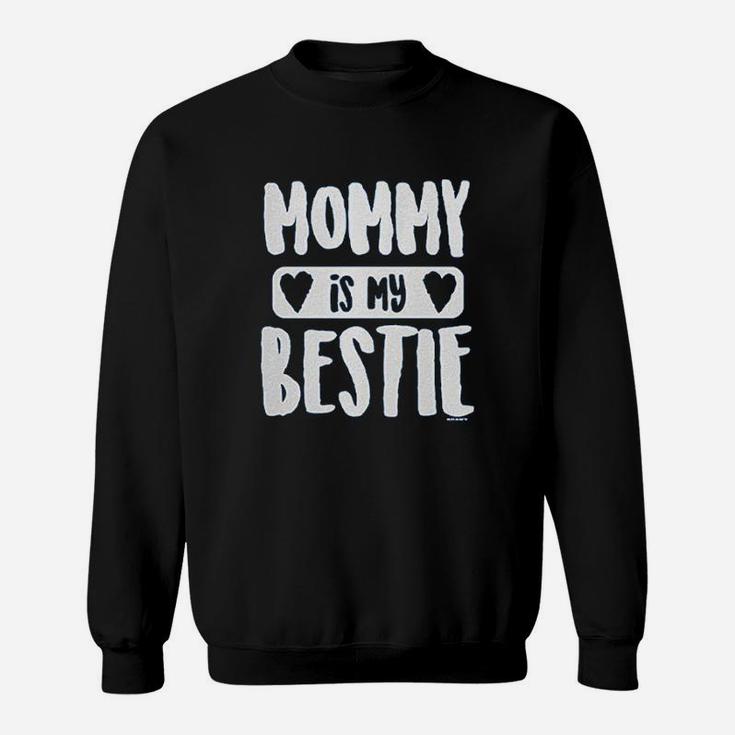 Mommy Is My Bestie Sweatshirt