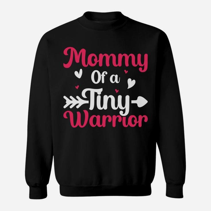 Mommy Of A Tiny Warrior Hashtag Nicu Mom Mothers Day Sweatshirt