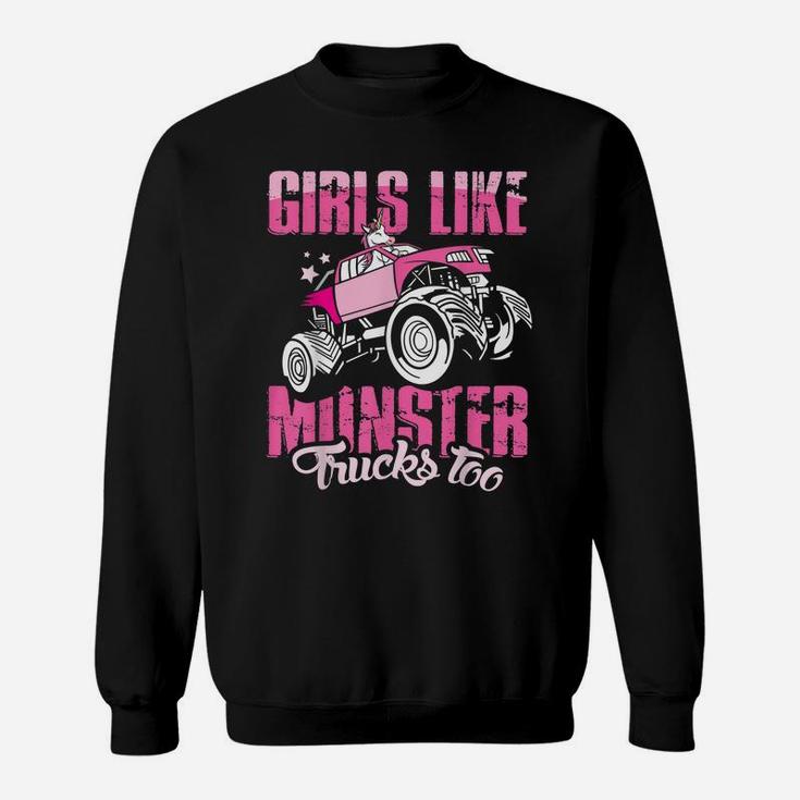 Monster Truck - Girls Like Monster Trucks Too Sweatshirt