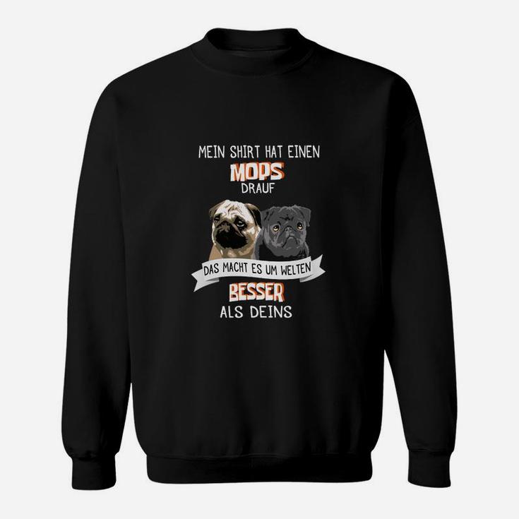 Mops Spruch Sweatshirt Mein Sweatshirt hat einen Mops, Lustig für Hundefreunde