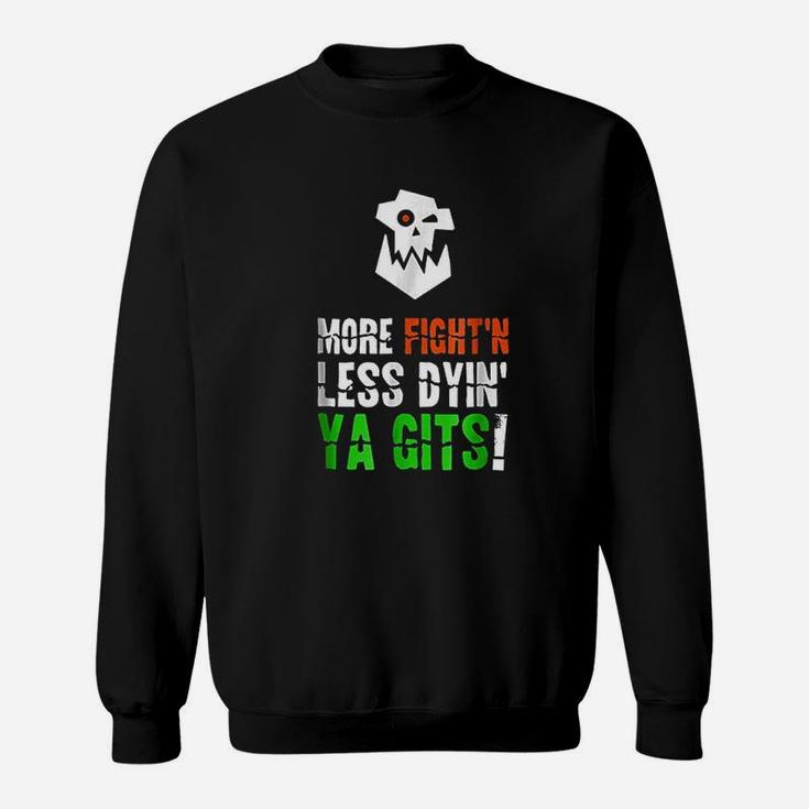 More Fighting Less Dying Ork Tabletop Wargaming Meme Sweatshirt