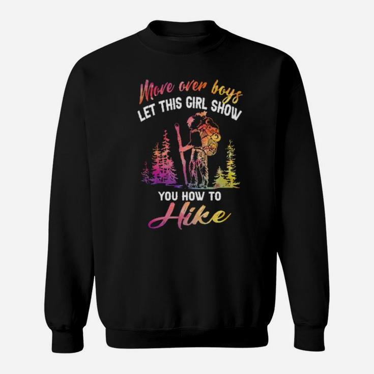 More Over Boys Let This Girl Show You How To Hike Sweatshirt