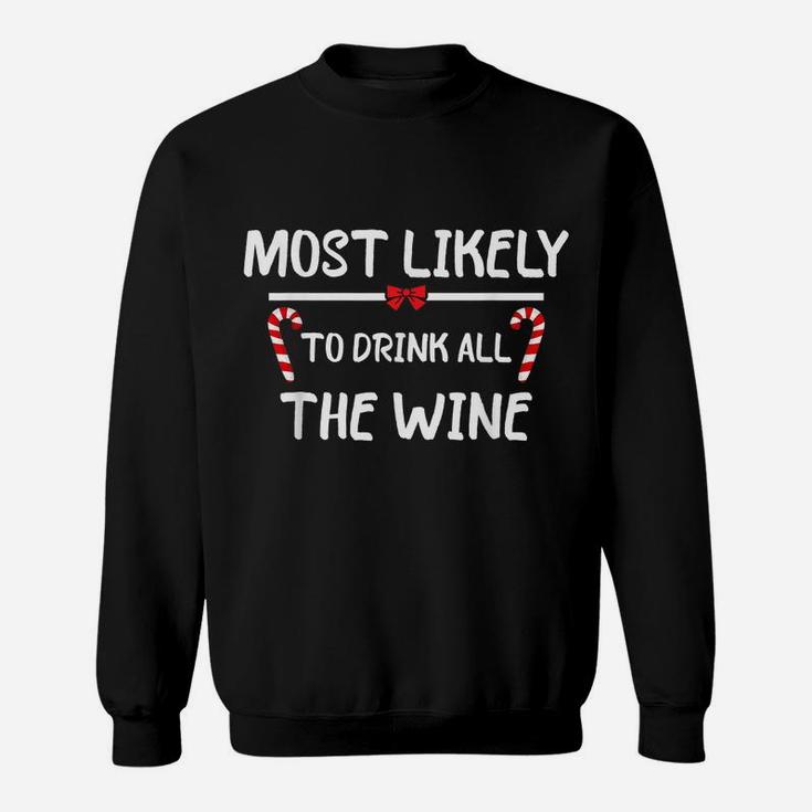 Most Likely To Christmas Drink All The Wine Matching Family Sweatshirt
