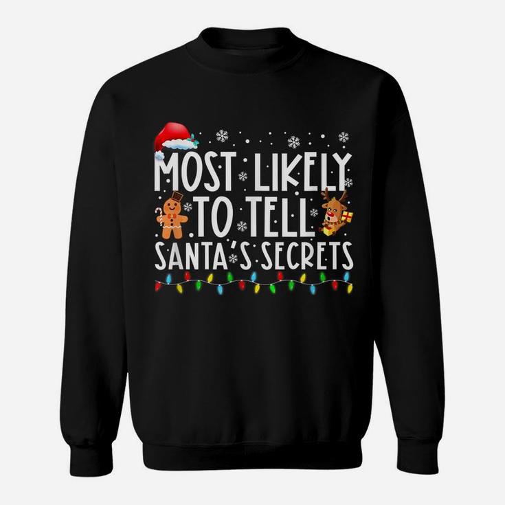Most Likely To Tell Santa’S Secrets Funny Family Christmas Sweatshirt