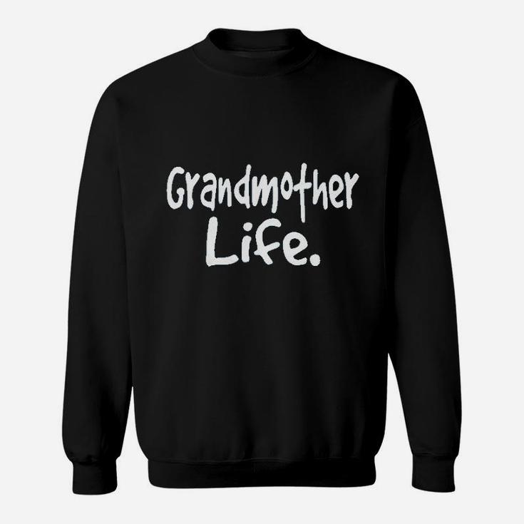 Mothers Day Grandmother Gift Grandmother Life Sweatshirt
