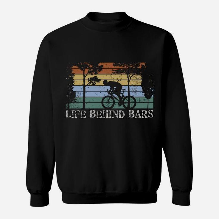 Mtb Life Behind Bars Mountain Bike Gift Design Idea Gift Sweatshirt