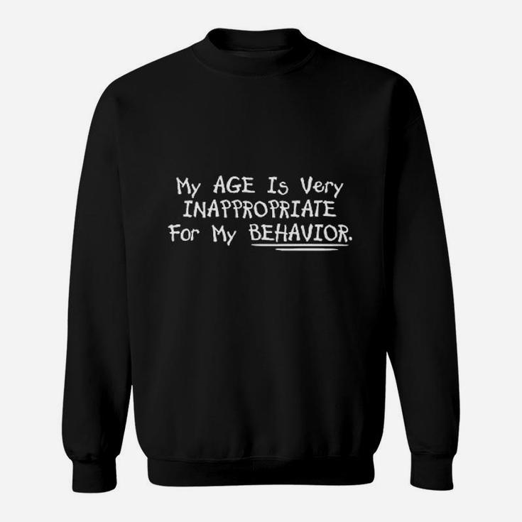 My Age Is Very Inappropriate Sweatshirt