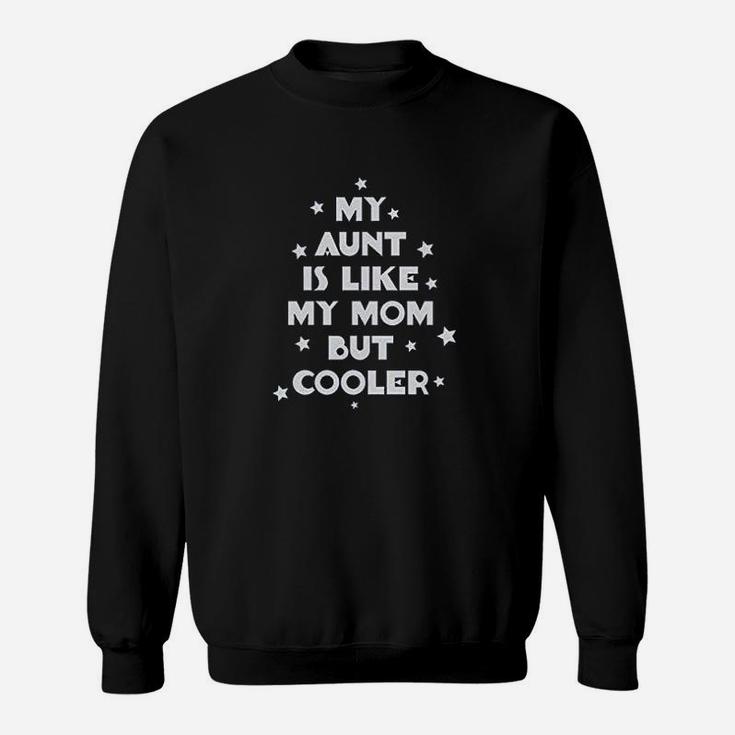 My Aunt Is Like Mom But Cooler Style 2 Boy Sweatshirt