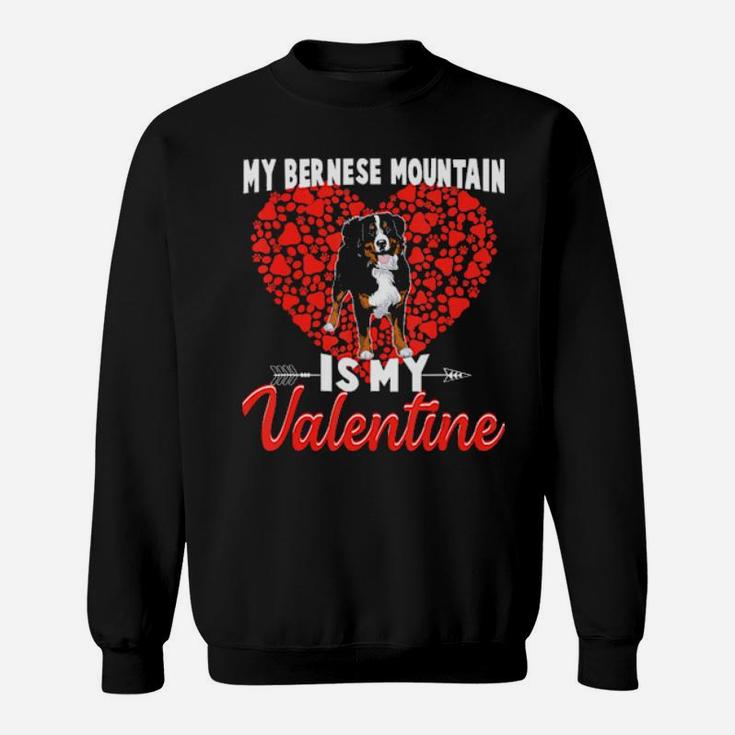 My Bernese Mountain Is My Valentine Sweatshirt