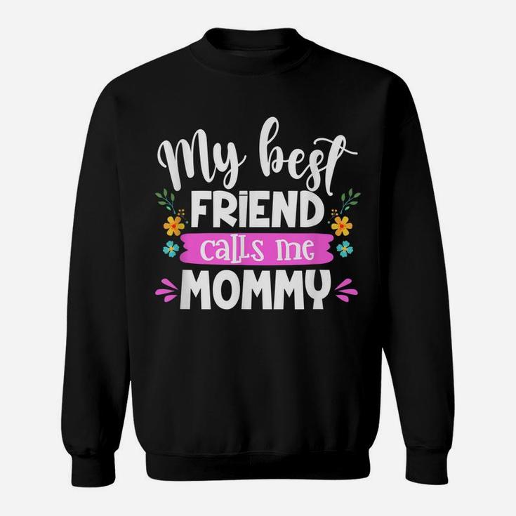 My Best Friend Calls Me Mommy Mommy And Me Matching Outfits Sweatshirt