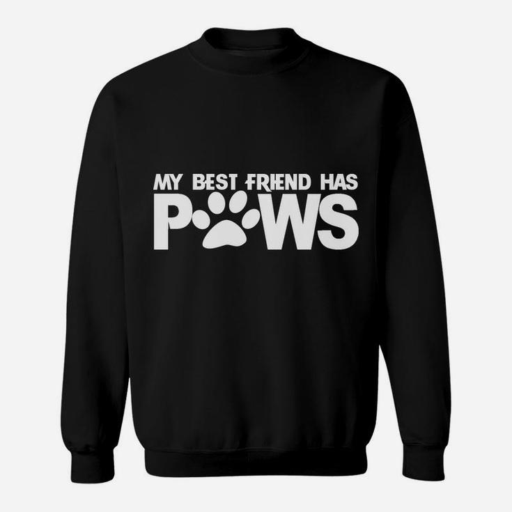 My Best Friend Has Paws Pullover Hoodie Fur Baby Love Sweatshirt