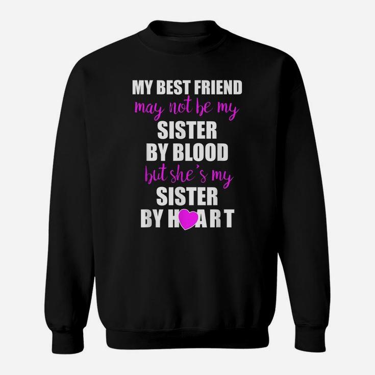 My Best Friend Sister By Heart  Perfect Besties Gift Sweatshirt