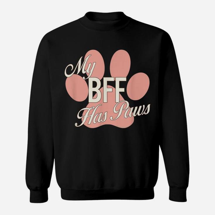 My Bff Has Paws Pink Paw Print Dog Cat Best Friend Shirt Sweatshirt