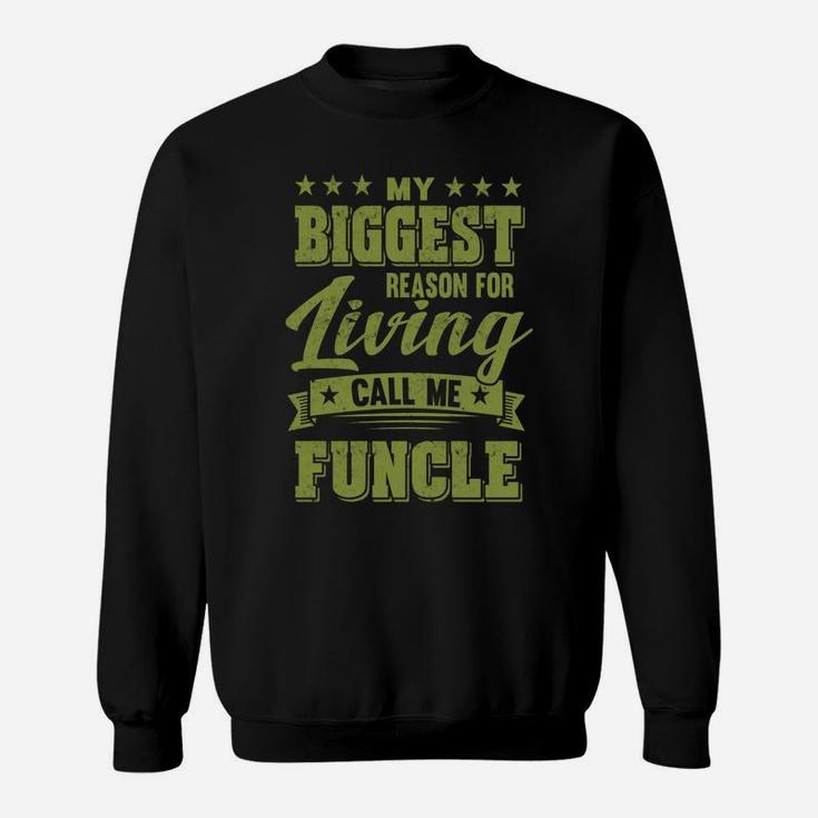 My Biggest Reason For Living Call Me Funcle Fathers Day Men Sweatshirt Sweatshirt