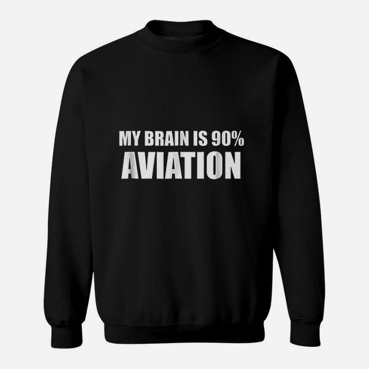 My Brain Is 90 Aviation Sweatshirt