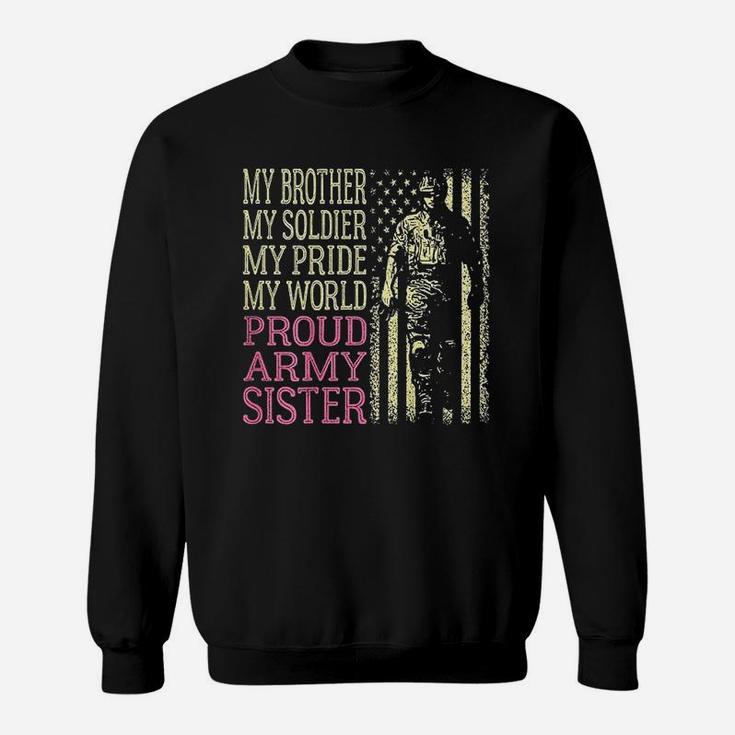 My Brother Is My Soldier Hero Proud Army Sister Military Sis Sweatshirt