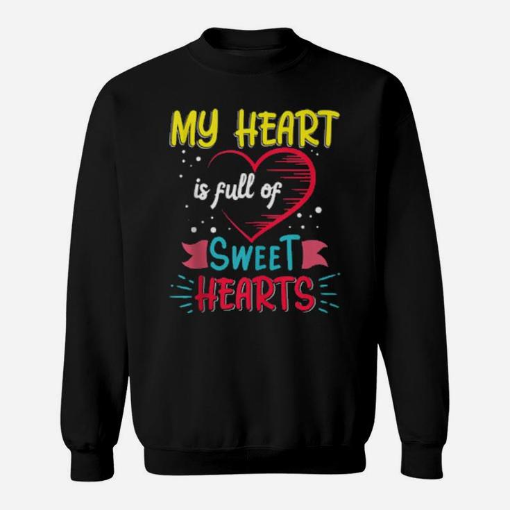 My Class Is Full Of Sweethearts Valentine Teacher Fun Sweatshirt