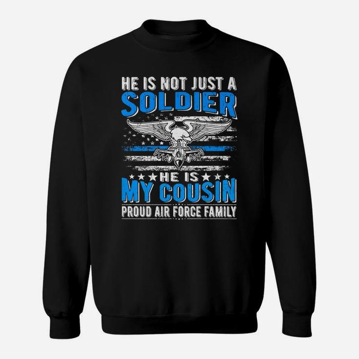 My Cousin Is A Soldier Airman Proud Air Force Family Gift Sweatshirt