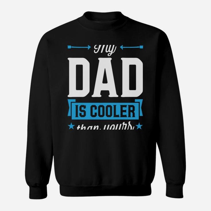 My Dad Is Cooler Than Yours Christmas Gifts Daughter Son Sweatshirt