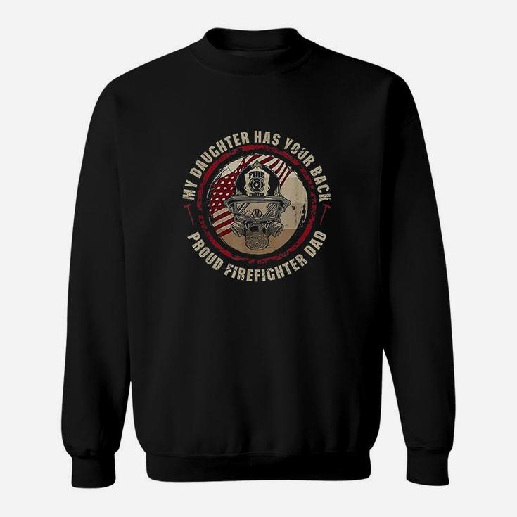 My Daughter Has Your Back Proud Female Firefighter Dad Gift Sweatshirt
