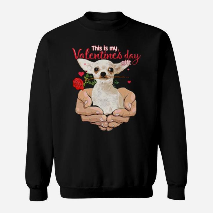My Dog Chihuahua Is My Valentine For Dog Sweatshirt