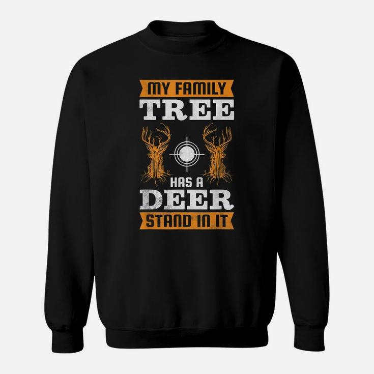 My Family Tree Has A Deer Stand In It, Hunting Sweatshirt