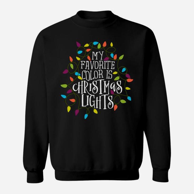 My Favorite Color Is Christmas Lights Gift Sweatshirt