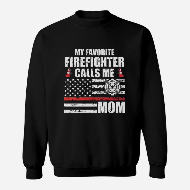 My Favorite Firefighter Calls Me Mom Sweatshirt