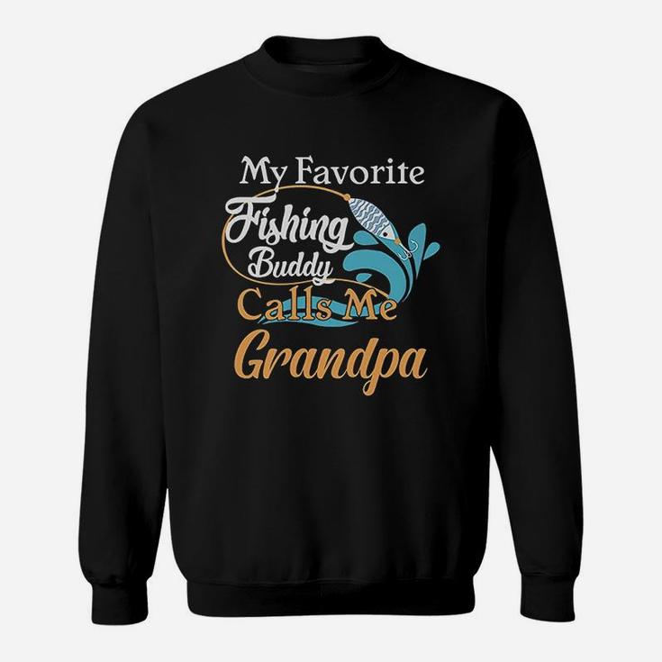 My Favorite Fishing Buddy Calls Me Grandpa Sweatshirt