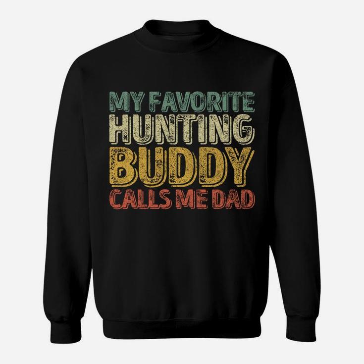 My Favorite Hunting Buddy Calls Me Dad Shirt Christmas Gift Sweatshirt