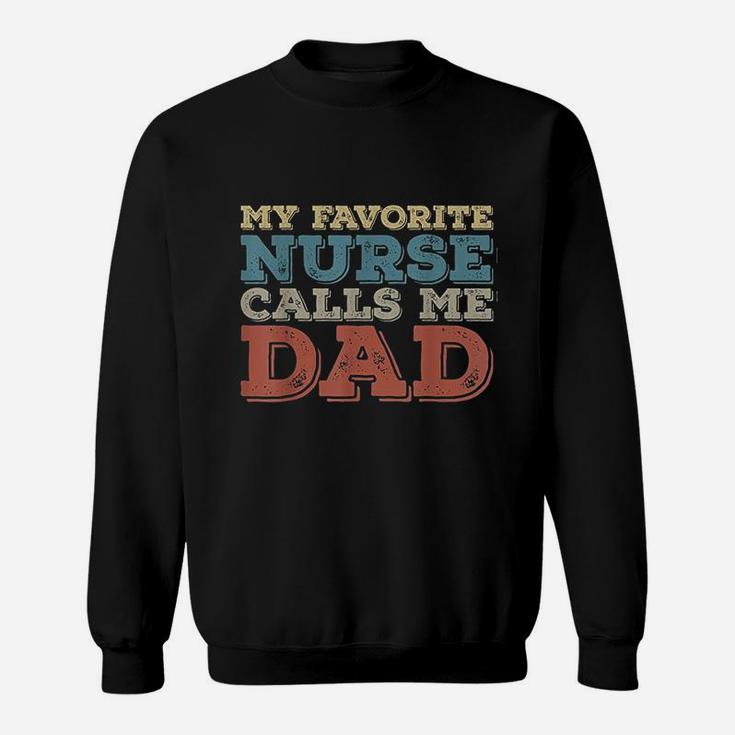 My Favorite Nurse Call Me Dad Funny Sweatshirt