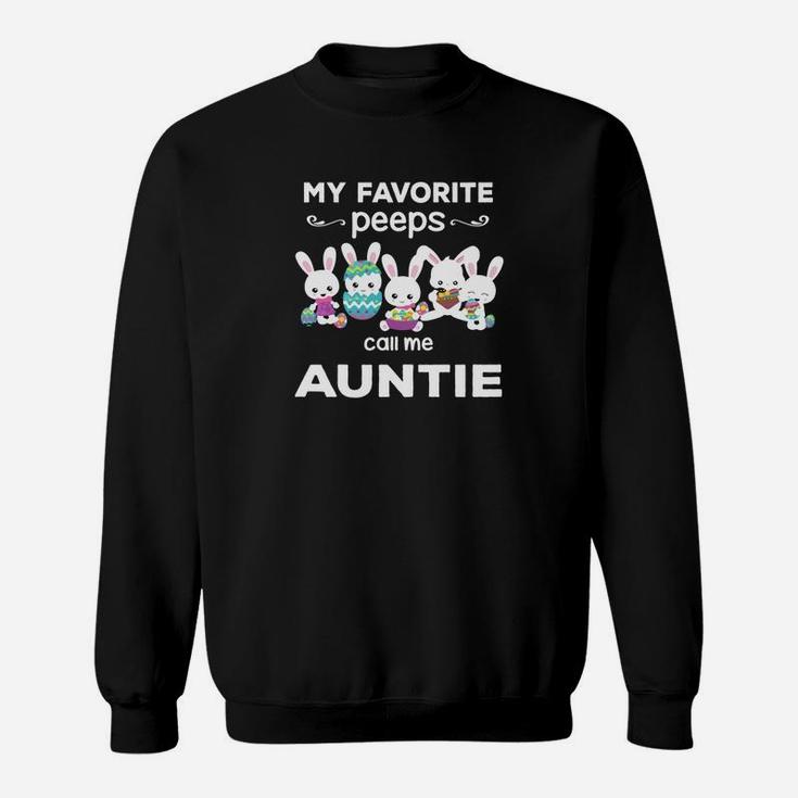 My Favorite Peeps Call Me Auntie Gift  For Auntie Sweatshirt